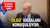 'Öldü' iddiaları konuşuluyor: İsrail'den Netanyahu açıklaması geldi