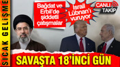 ABD ve İsrail'in İran'a karşı savaşında 18'inci gün
