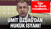 &Ouml;zdağ'dan hukuk isyanı: Eğer bu &uuml;lkede muhalifseniz