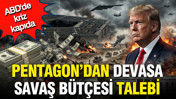Pentagon, İran savaşı için Trump'tan 200 milyar dolar bütçe istedi
