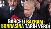 Bahçeli bayram sonrasına tarih verdi