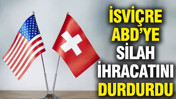 İsviçre ABD'ye silah ihracatını durdurdu
