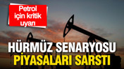 H&uuml;rm&uuml;z senaryosu piyasaları sarstı: Petrol i&ccedil;in kritik uyarı