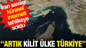 İran savaşı sonrası k&uuml;resel internet tehlikede: Artık kilit &uuml;lke T&uuml;rkiye