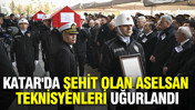 Katar'da şehit olan ASELSAN teknisyenleri uğurlandı