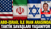 ABD-İsrail ile İran arasında taktik savaşları yaşanıyor