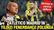 Atletico Madrid’in yıldızı Fenerbahçe yolunda: Skriniar’ın yanına geliyor