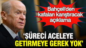 Devlet Bahçeli'den kafaları karıştıracak açıklama: Süreci aceleye getirmeye gerek yok