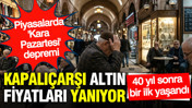 Kapalıçarşı altın fiyatları yanıyor: 40 yıl sonra bir ilk yaşandı