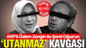 AKP’li Özlem Zengin ile Şeref Oğuz’un ‘utanmaz’ kavgası