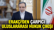 İran Dışişleri Bakanı Erak&ccedil;i'den &ccedil;arpıcı uluslararası hukuk &ccedil;ıkışı