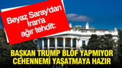 Beyaz Saray'dan İran'a ağır tehdit: Başkan Trump bl&ouml;f yapmıyor, cehennemi yaşatmaya hazır