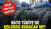 NATO T&uuml;kiye'de kolordu kuracak mı? MSB resmen a&ccedil;ıkladı