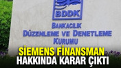 Siemens Finansman hakkında BDDK kararı çıktı