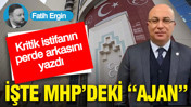 İŞTE MHP’DEKİ “AJAN”