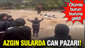 Azgın sularda can pazarı: Muğla’da sel faciası: Bir ölü bir yaralı