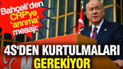 Bahçeli’den CHP'ye ‘arınma’ mesajı: 4S'den kurtulmaları gerekiyor