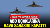 İspanya savaşa katılan ABD uçaklarına hava sahasını kapattı: İspanyol basını yazdı
