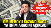 Ekonomist Mert Başaran çok net konuştu: Ömür boyu kazandıracak yatırım aracını açıkladı