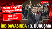 İBB davasında 13. duruşma
