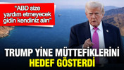Trump yine müttefiklerini hedef gösterdi: ABD size yardım etmeyecek, gidin kendiniz alın