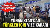 Yunanistan’dan Türkler için vize kararı: Resmen duyurdular