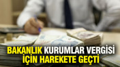 Bakanlık, kurumlar vergisi için harekete geçti