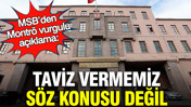 MSB’den Montrö vurgulu açıklama: Taviz vermemiz söz konusu değil