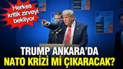 Trump Ankara’da NATO krizi mi çıkaracak? Herkes kritik zirveyi bekliyor