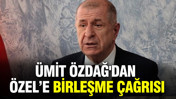 Ümit Özdağ'dan Özgür Özel'e birleşme çağrısı