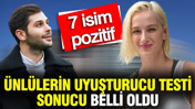 Uyuşturucu soruşturmasında 7 ünlünün test sonucu pozitif çıktı