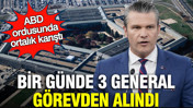 ABD ordusunda ortalık karıştı: Bir g&uuml;nde 3 general g&ouml;revden alındı