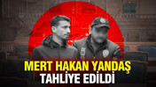Mert Hakan Yandaş hakkında tahliye kararı