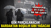 Meteoroloji açıkladı: Gök parçalanacak, bardaktan boşalır gibi yağacak