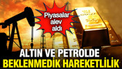 Altın, petrol ve gümüşte beklenmedik hareketlilik: Piyasalar alev aldı