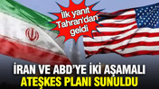 İran ve ABD’ye iki aşamalı ateşkes planı sunuldu