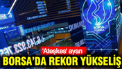 Borsa'da rekor yükseliş: 'Ateşkeş' ayarı...