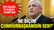 Müsavat Dervişoğlu, Erdoğan'a sert çıktı