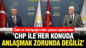 Dervişoğlu: Her konuda CHP ile aynı düşünmek zorunda değiliz