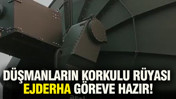Düşmanların korkulu rüyası EJDERHA göreve hazır