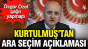 Kurtulmuş’tan ara seçim açıklaması
