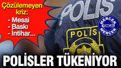 Polisler tükeniyor: Mesai, baskı ve intihar...