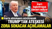 Trump'tan ateşkesi sıkıntıya sokacak açıklamalar