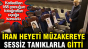 İran heyeti müzakereye sessiz tanıklarla gitti: Katledilen 168 çocuğun fotoğrafları uçağa konuldu