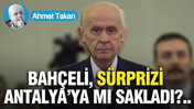 Bahçeli, sürprizi Antalya’ya mı sakladı?