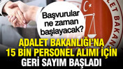 Adalet Bakanlığı'na 15 bin personel alımı için geri sayım başladı: Başvurular ne zaman başlayacak?