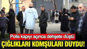 &Ccedil;ığlıkları komşuları duydu: Polis kapıyı a&ccedil;ınca dehşete d&uuml;şt&uuml;
