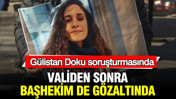 Gülistan Doku soruşturmasında Validen sonra Başhekim de gözaltında