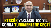 Kerkük yaklaşık 100 yıl sonra Türkmenlere geçti