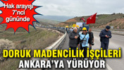 Doruk Madencilik işçileri Ankara’ya yürüyor: Hak arayışı 7’nci gününde
